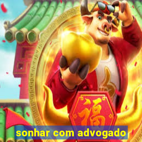 sonhar com advogado